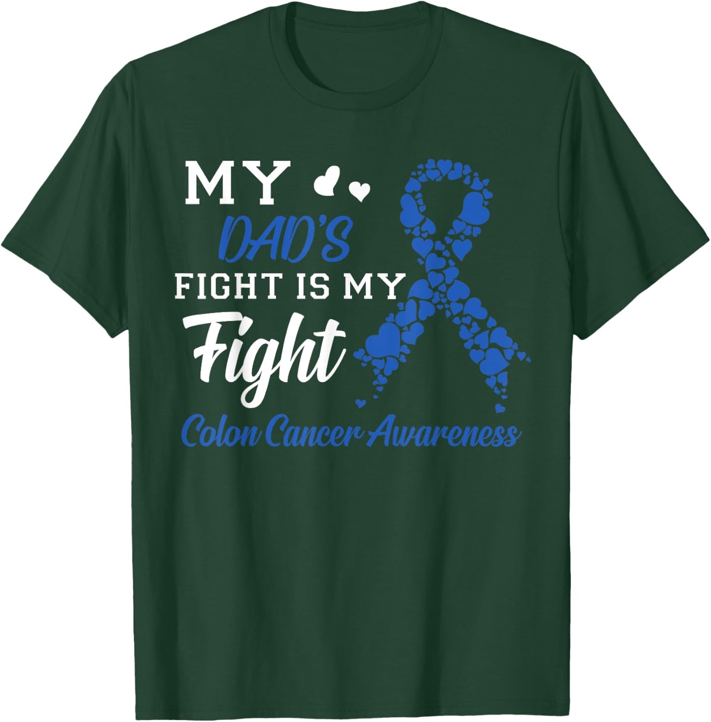 My Dad's Fight Is My Fight Colon Cancer Awareness T-Shirt - T-Shirt | Forest