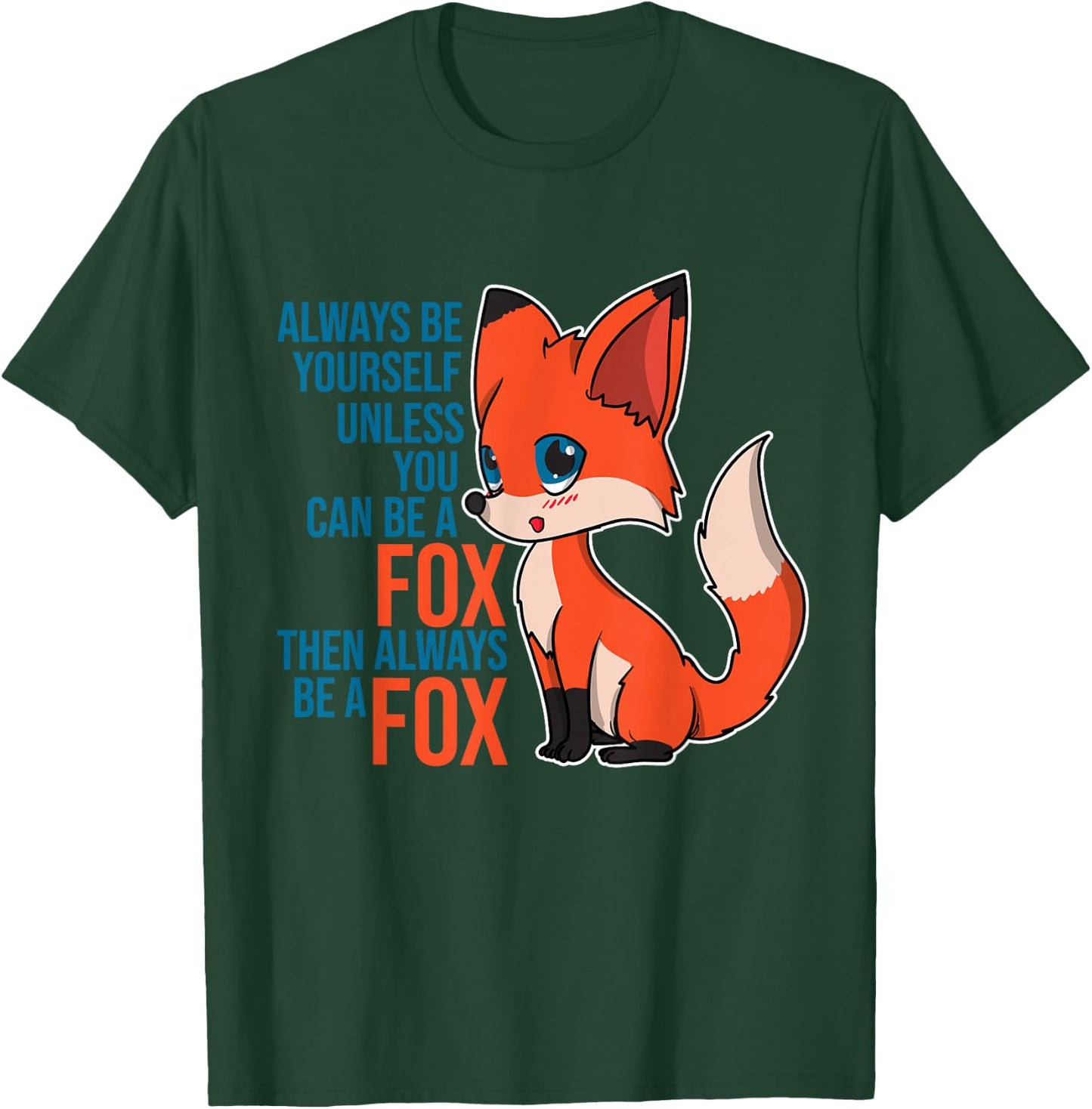 Fox - Always Be Yourself Unless You Can Be A Fox Gift Animal T-Shirt - T-Shirt | Forest