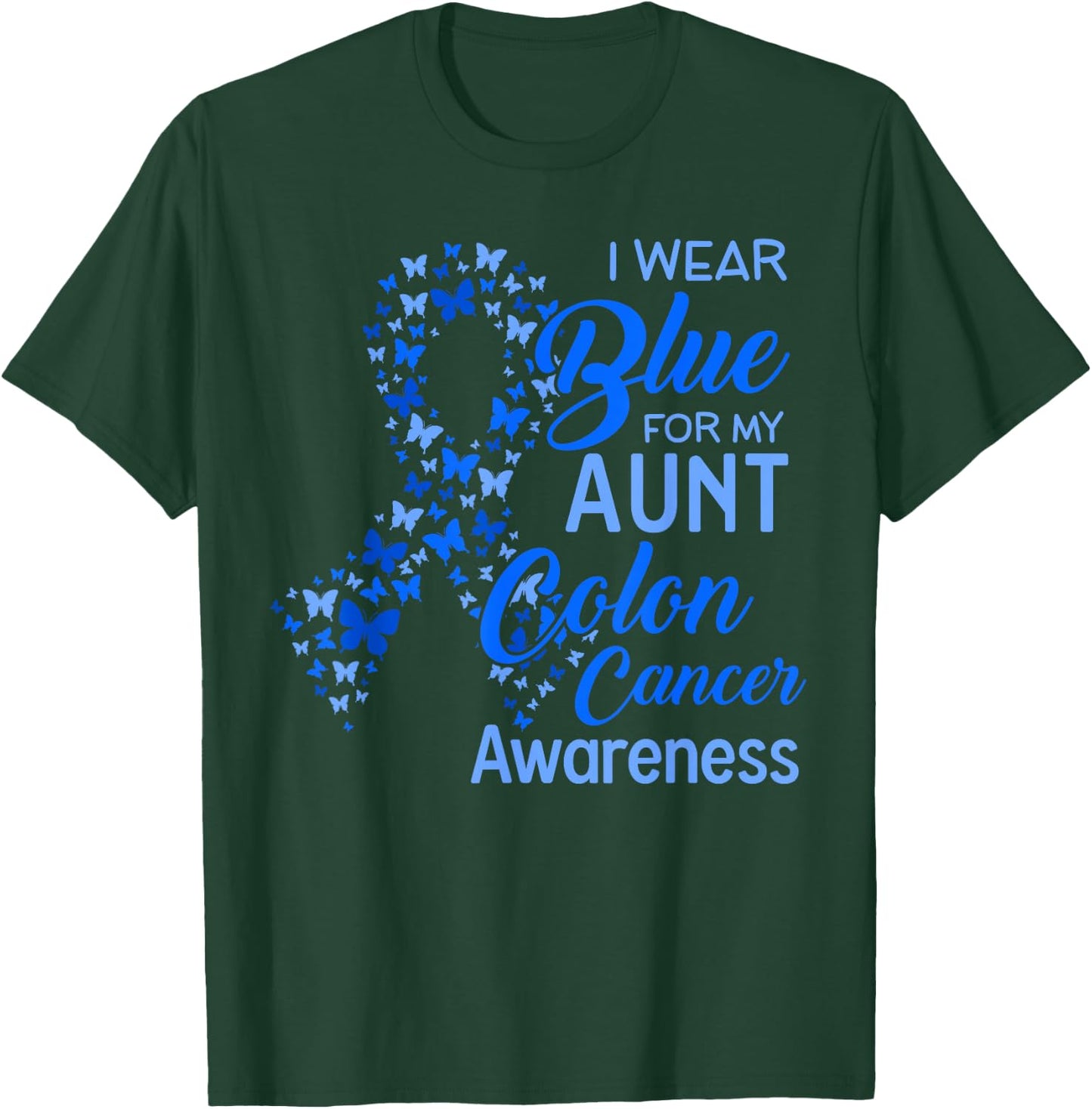 I wear Blue for my Aunt Colon Cancer Awareness T-Shirt - T-Shirt | Forest