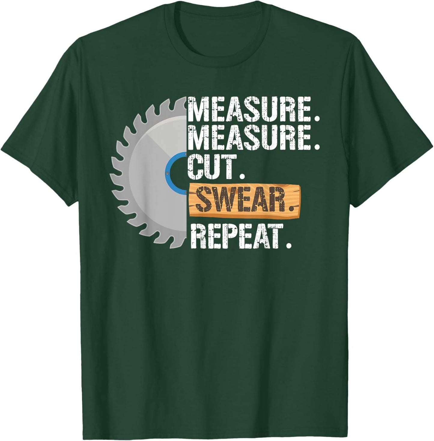 Funny Dad Measure Cut Swear Repeat Handyman Father Day T-Shirt - T-Shirt | Forest