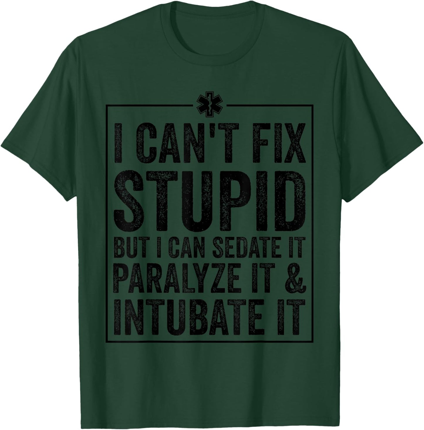 Funny I Can't Fix Stupid Paramedic Gift Men Women Cool EMT T-Shirt - T-Shirt | Forest