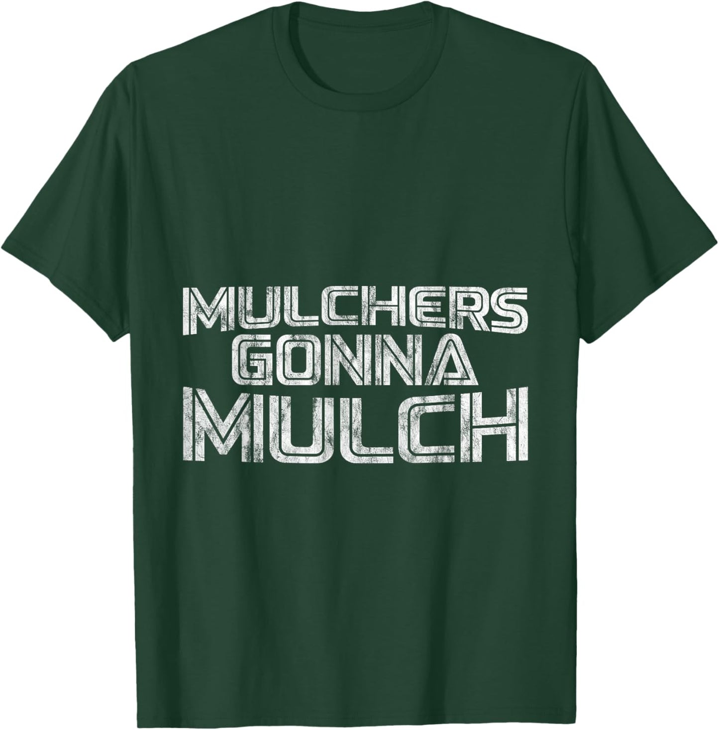 Mulchers Gonna Mulch Gardening Enthusiast Yard Care T-Shirt - T-Shirt | Forest