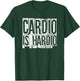 Cardio Is Hardio Cardio Runner Shirt T-Shirt - T-Shirt | Forest