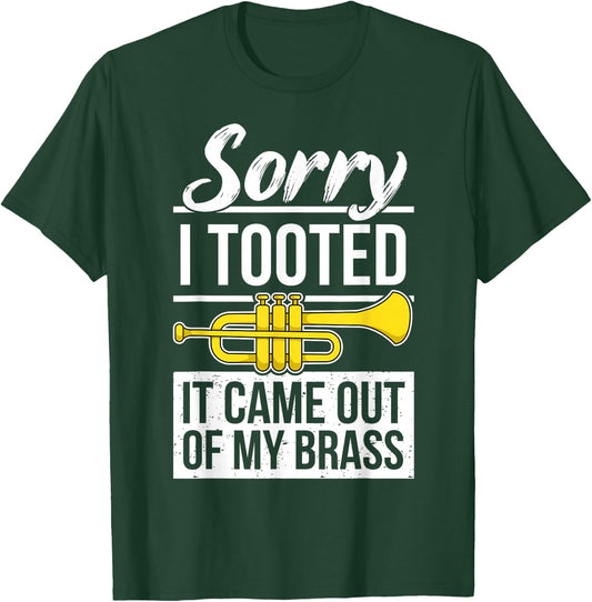 Funny Trumpet Player Brass Band Trumpeter Sorry I Tooted T-Shirt - T-Shirt | Forest
