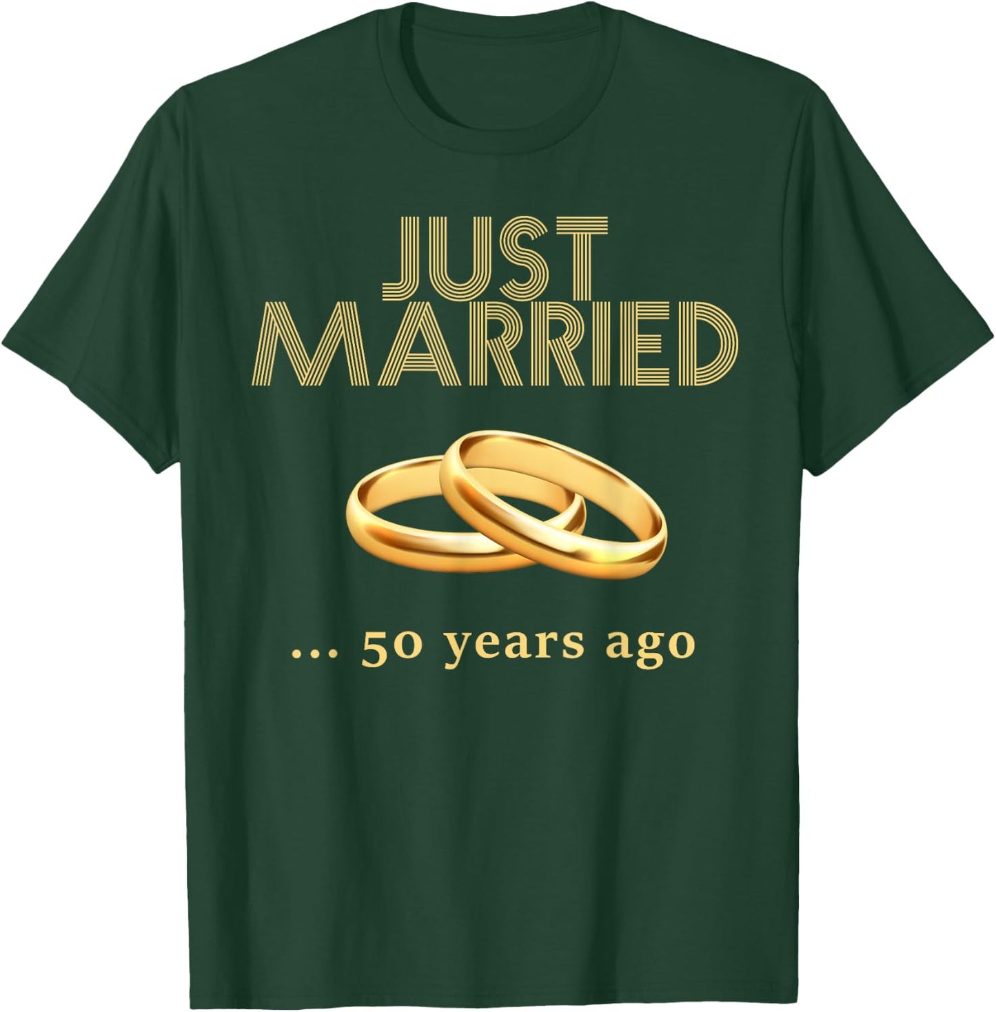 50th Wedding Anniversary Just Married 50 Years Ago T-Shirt - T-Shirt | Forest