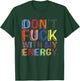 Don't Fuck With My Energy Funny Sarcastic Saying T-Shirt - T-Shirt | Forest