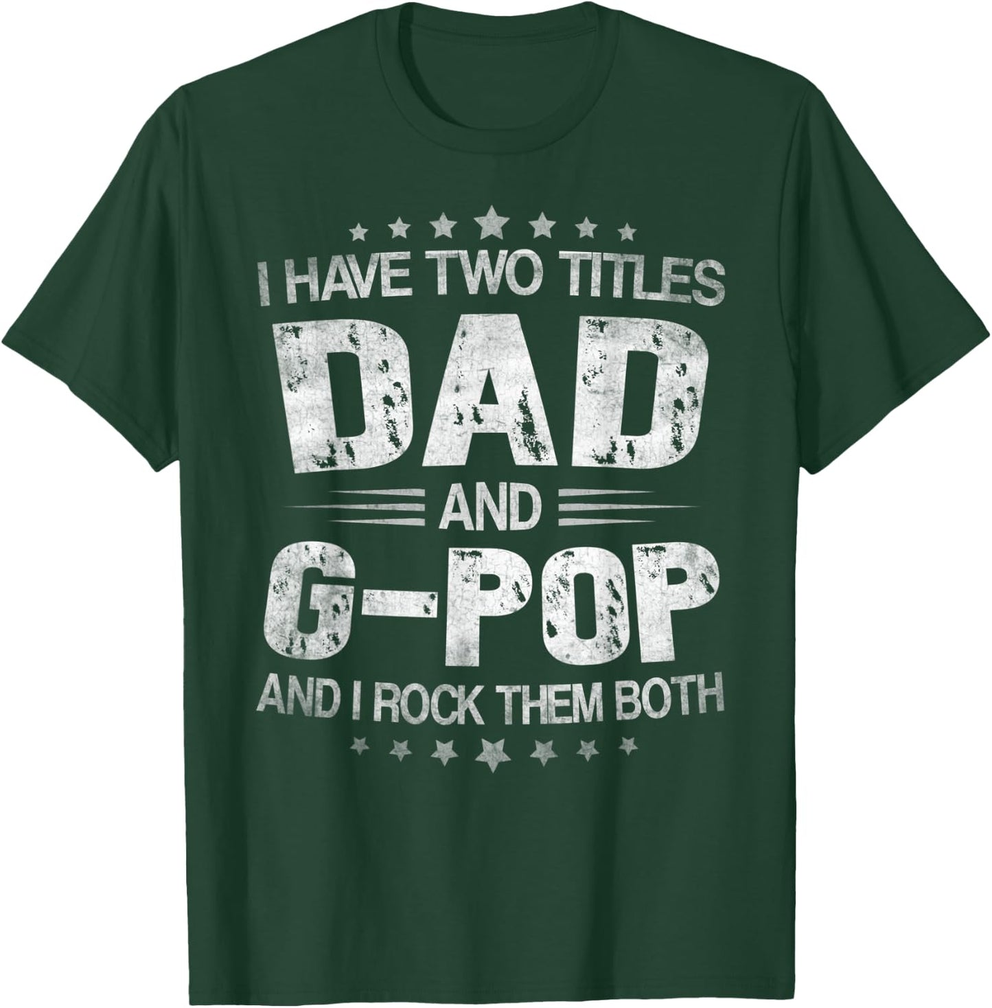 I Have Two Titles Dad And G-Pop Funny Fathers Day Gift T-Shirt - T-Shirt | Forest