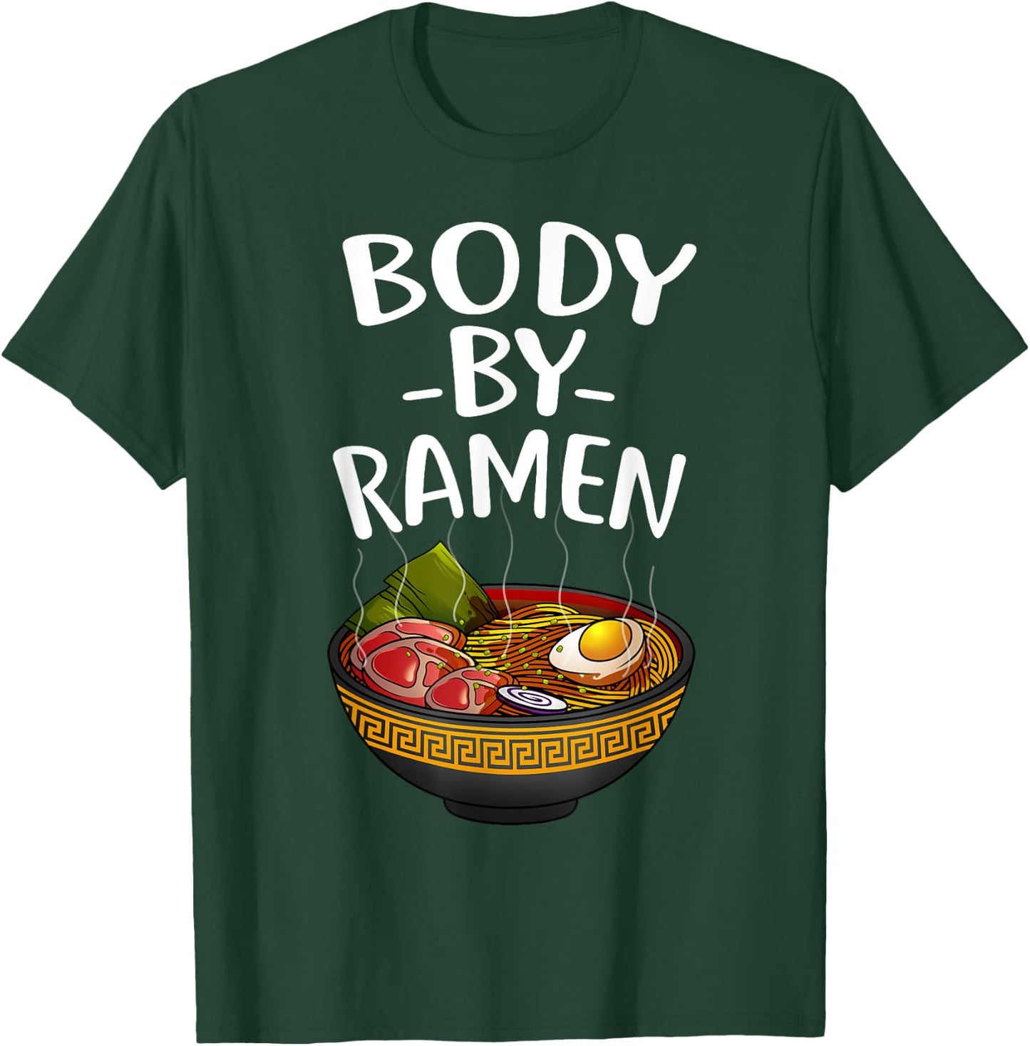 Funny Body By Ramen Gift Japanese Noodle Lover Men Women T-Shirt - T-Shirt | Forest