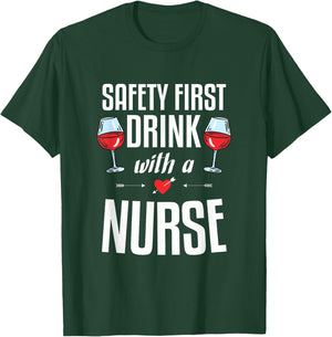 Safety First Drink with a Nurse Gift for a Nurse T-Shirt - T-Shirt | Forest