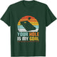 Your Hole Is My Goal, Cornhole T-Shirt - T-Shirt | Forest