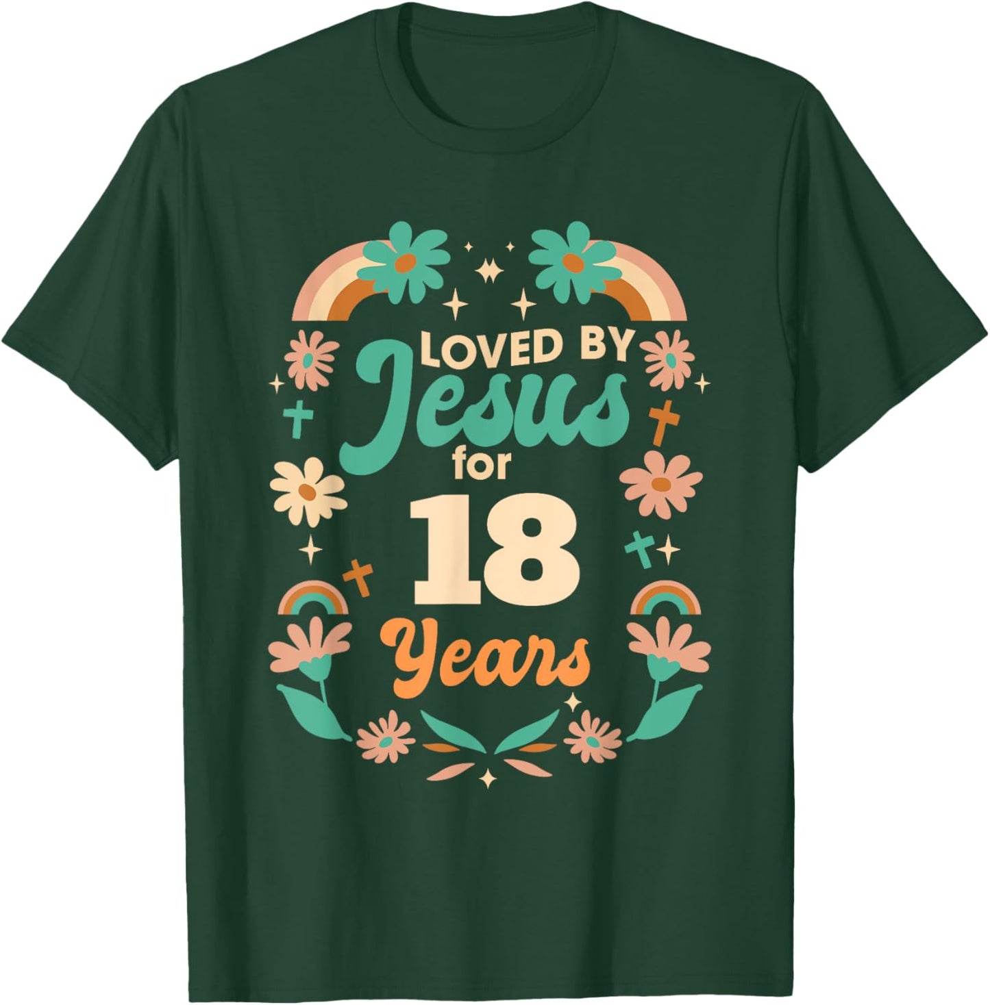 Loved By Jesus For 18 Years 18th Birthday Christian Theme T-Shirt - T-Shirt | Forest