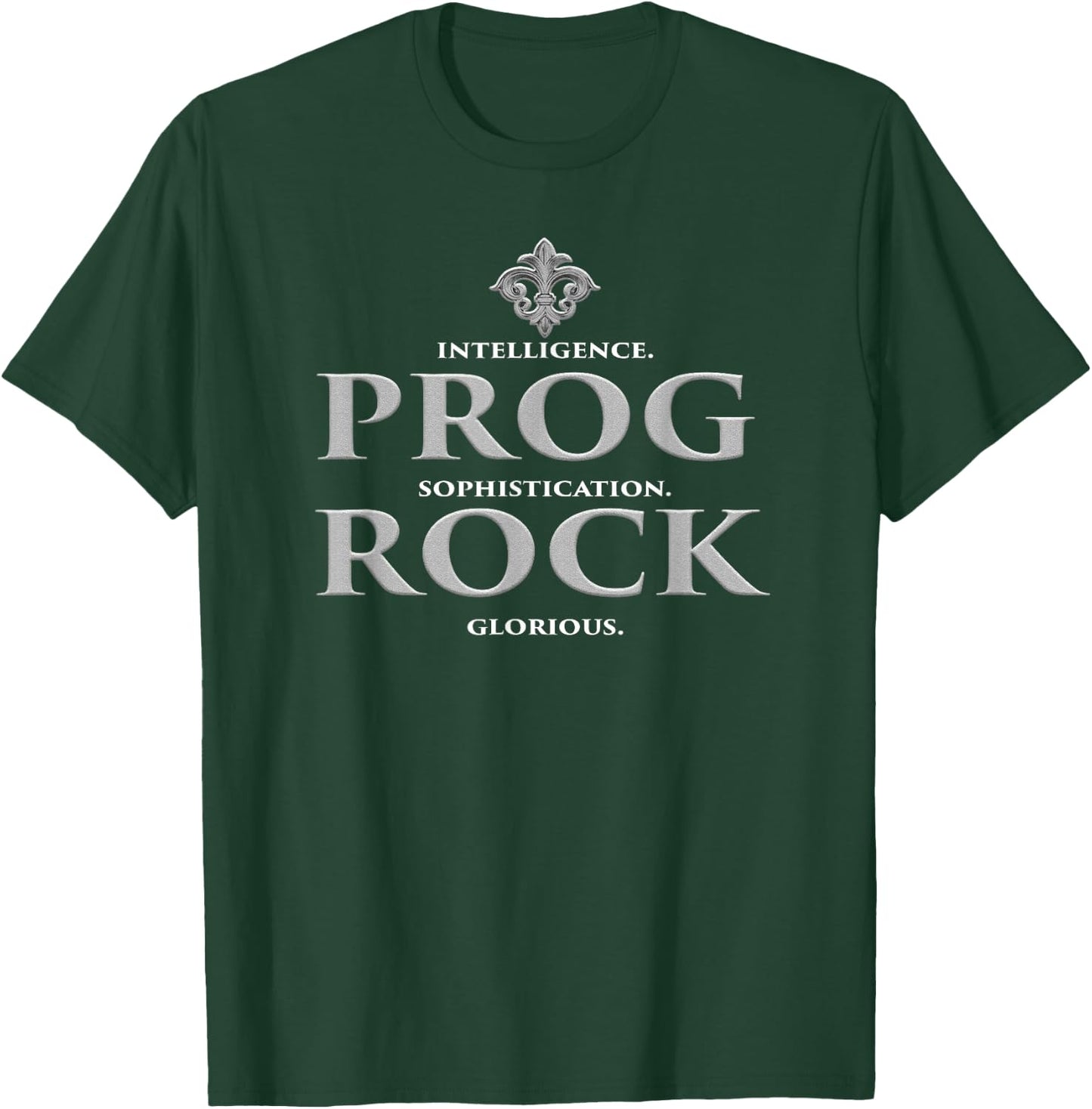 Prog Rock Intelligence. Sophistication. Glorious. T-Shirt - T-Shirt | Forest