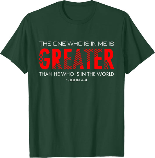 1 John 4:4 The One Who Is In Me Is Greater T-Shirt - T-Shirt | Forest