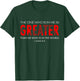 1 John 4:4 The One Who Is In Me Is Greater T-Shirt - T-Shirt | Forest