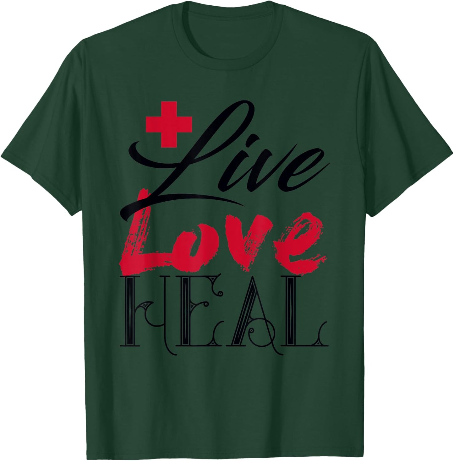 Beautiful Live Love Heal Doctor Nurse Red Cross T-Shirt - T-Shirt | Forest