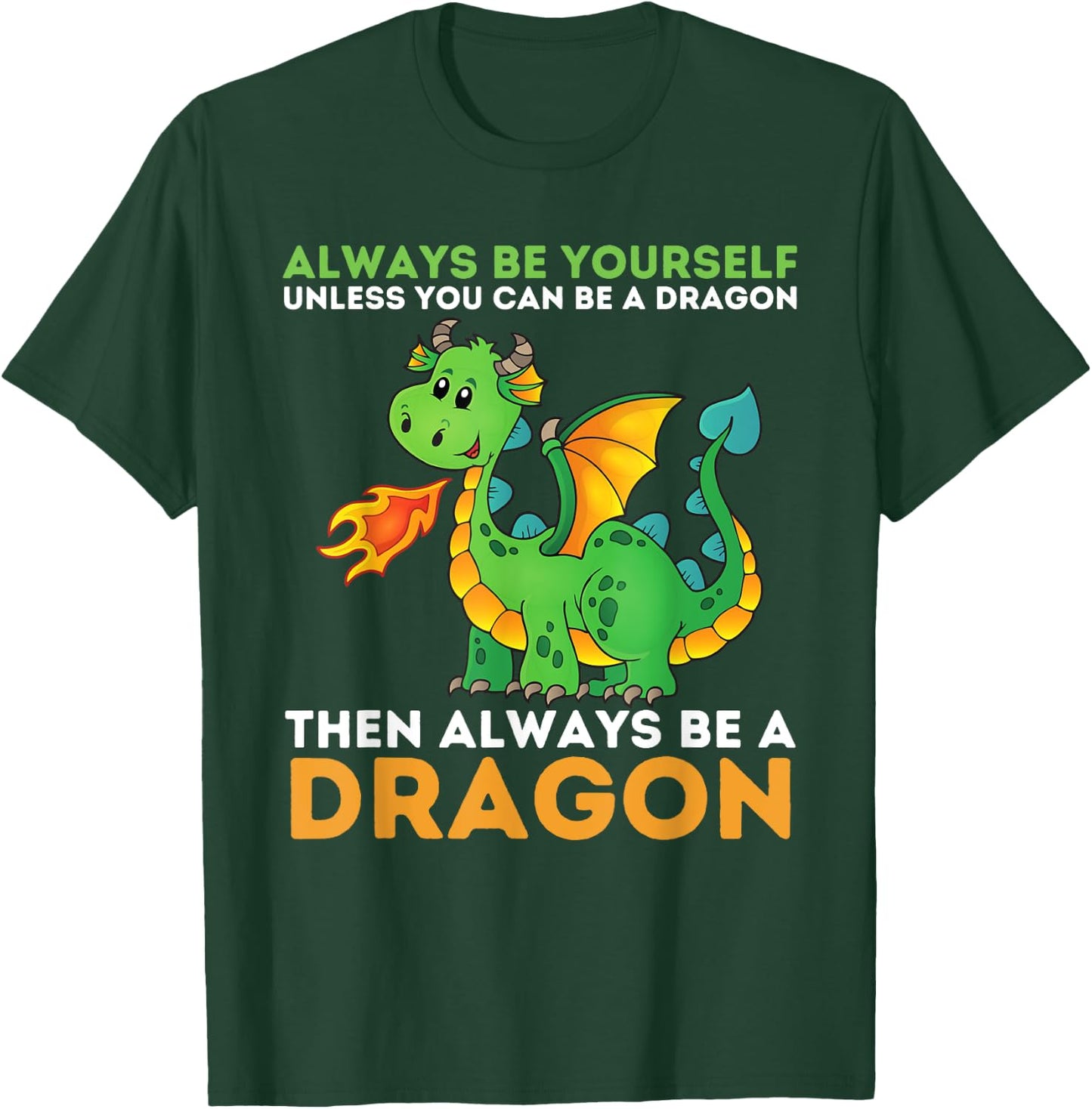 Always Be Yourself Unless You Can Be A Dragon - Dragon Lover T-Shirt - T-Shirt | Forest