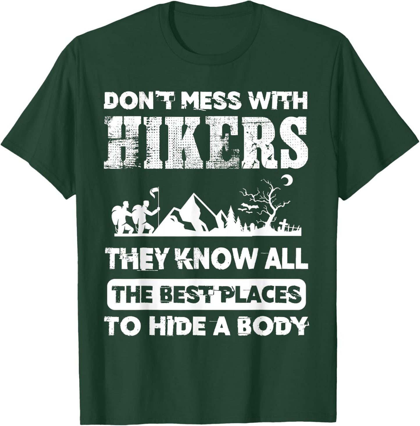 Hikers Know The Best Places To Hide A Body outdoorsman T-Shirt - T-Shirt | Forest