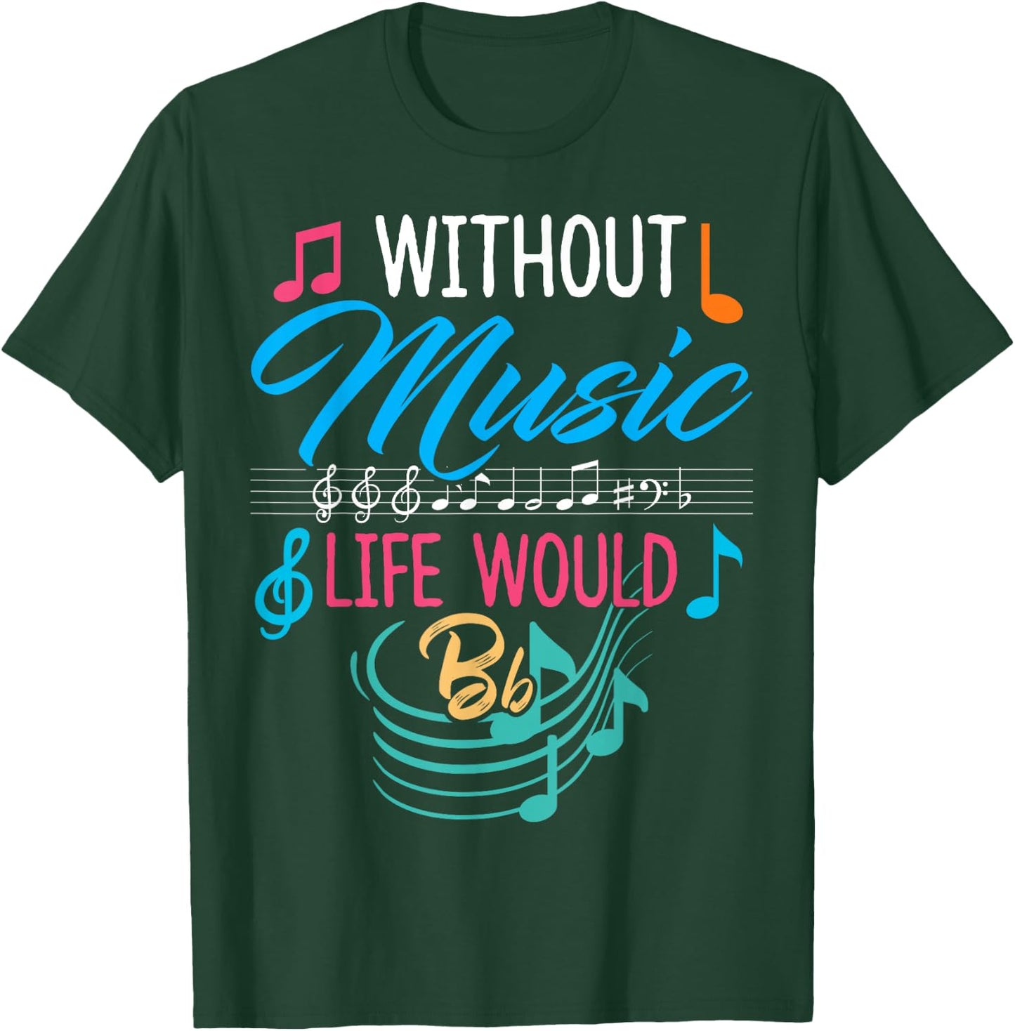 Without Music Life Would Be Flat - Gift Musicians T-Shirt - T-Shirt | Forest