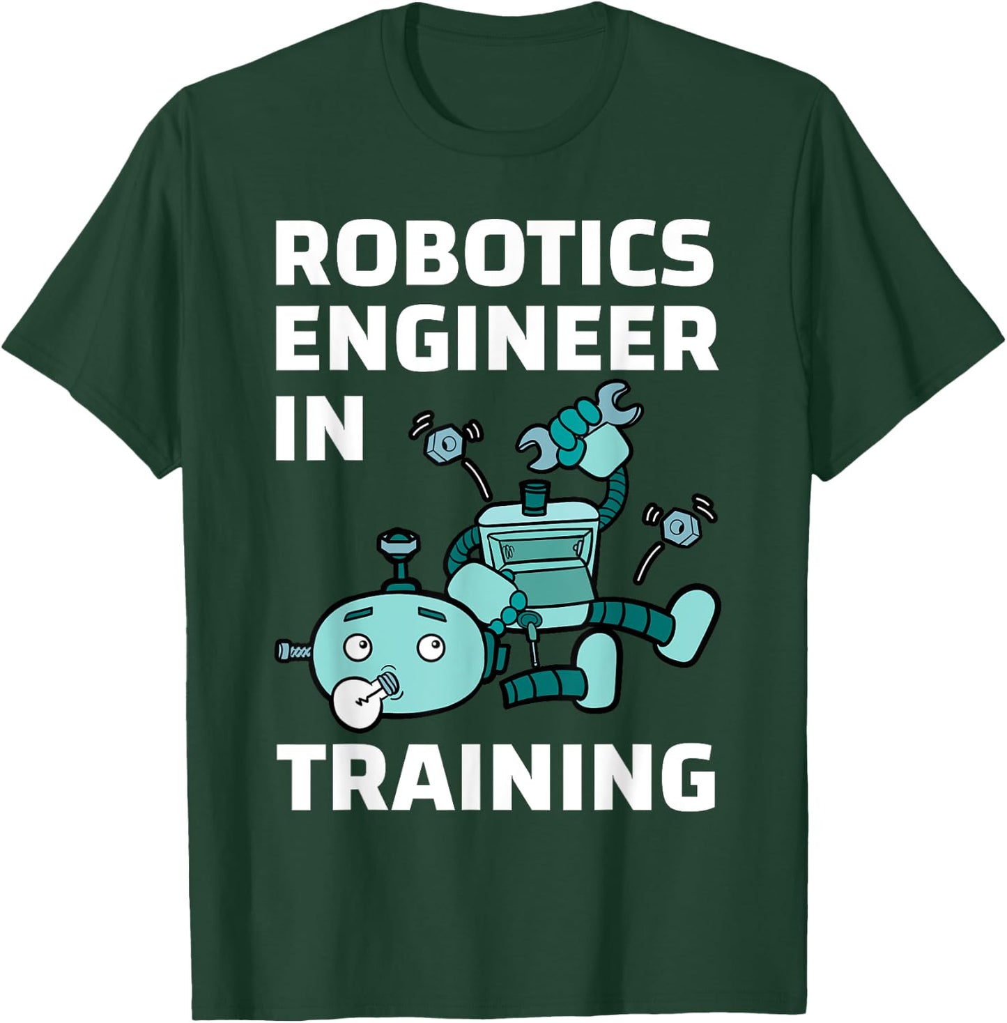 Robotics Engineer In Training Student Robot Lover Roboticist T-Shirt - T-Shirt | Forest