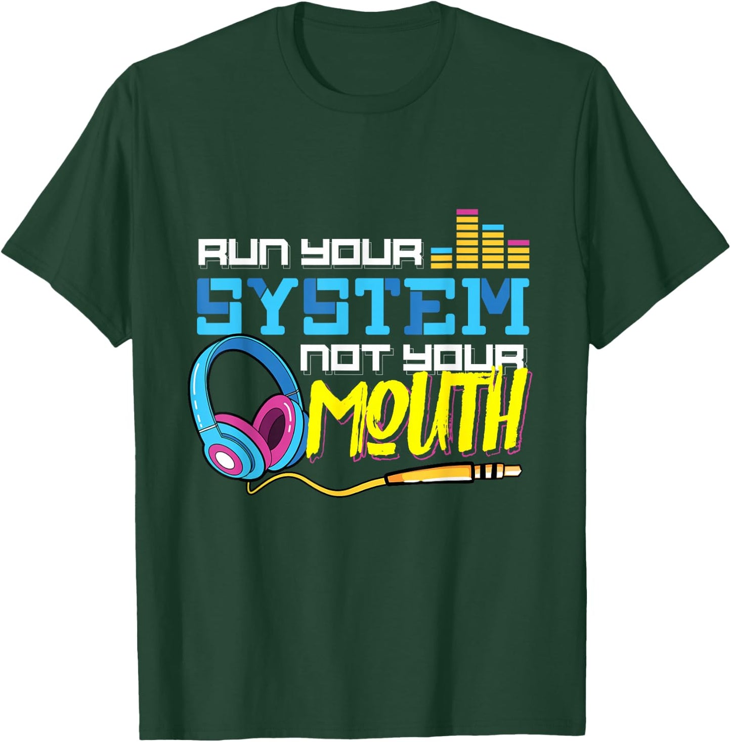 Audiologist Car Radio Sound Tech Audio Guy: Run Your System T-Shirt - T-Shirt | Forest