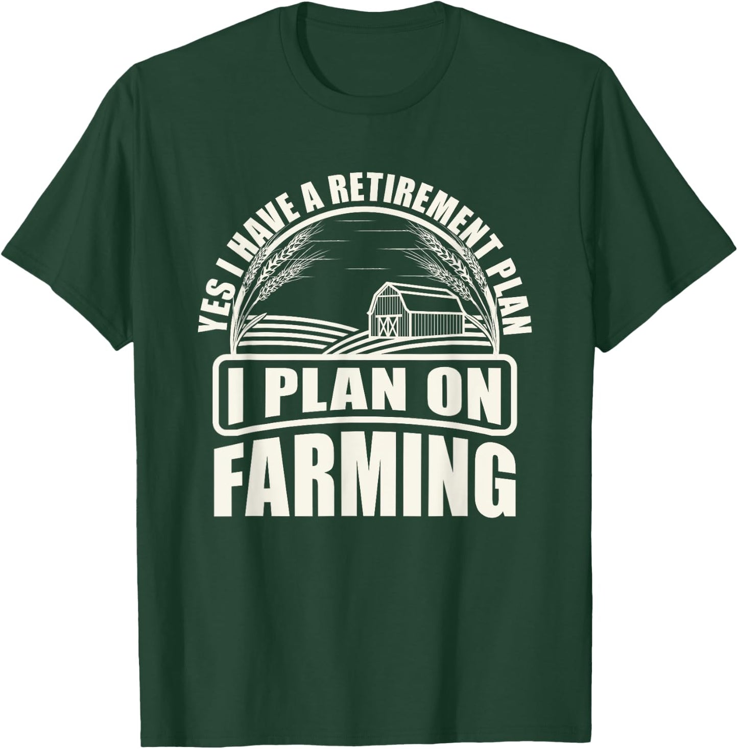 Retirement Plan I Plan On Farming Farmer T-Shirt - T-Shirt | Forest