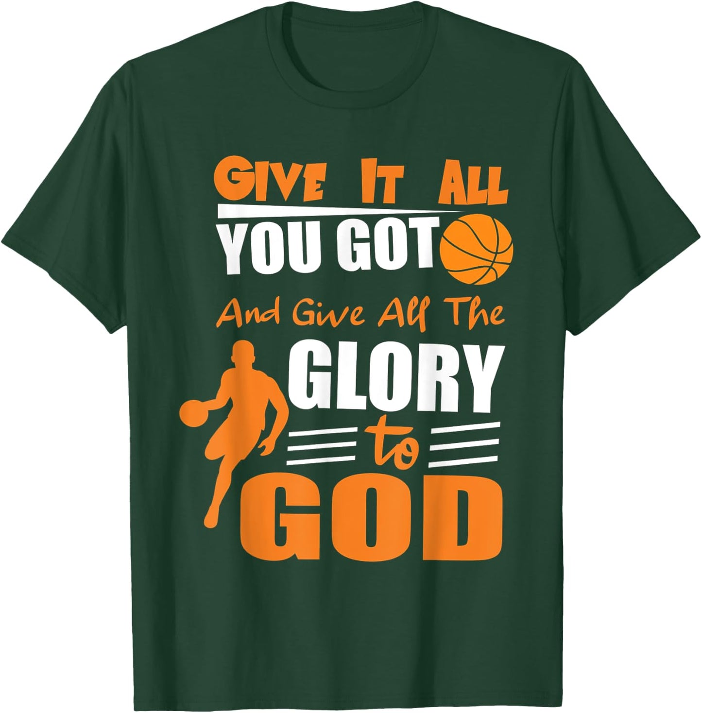 Give It All You Got and give all the glory to god T-Shirt - T-Shirt | Forest