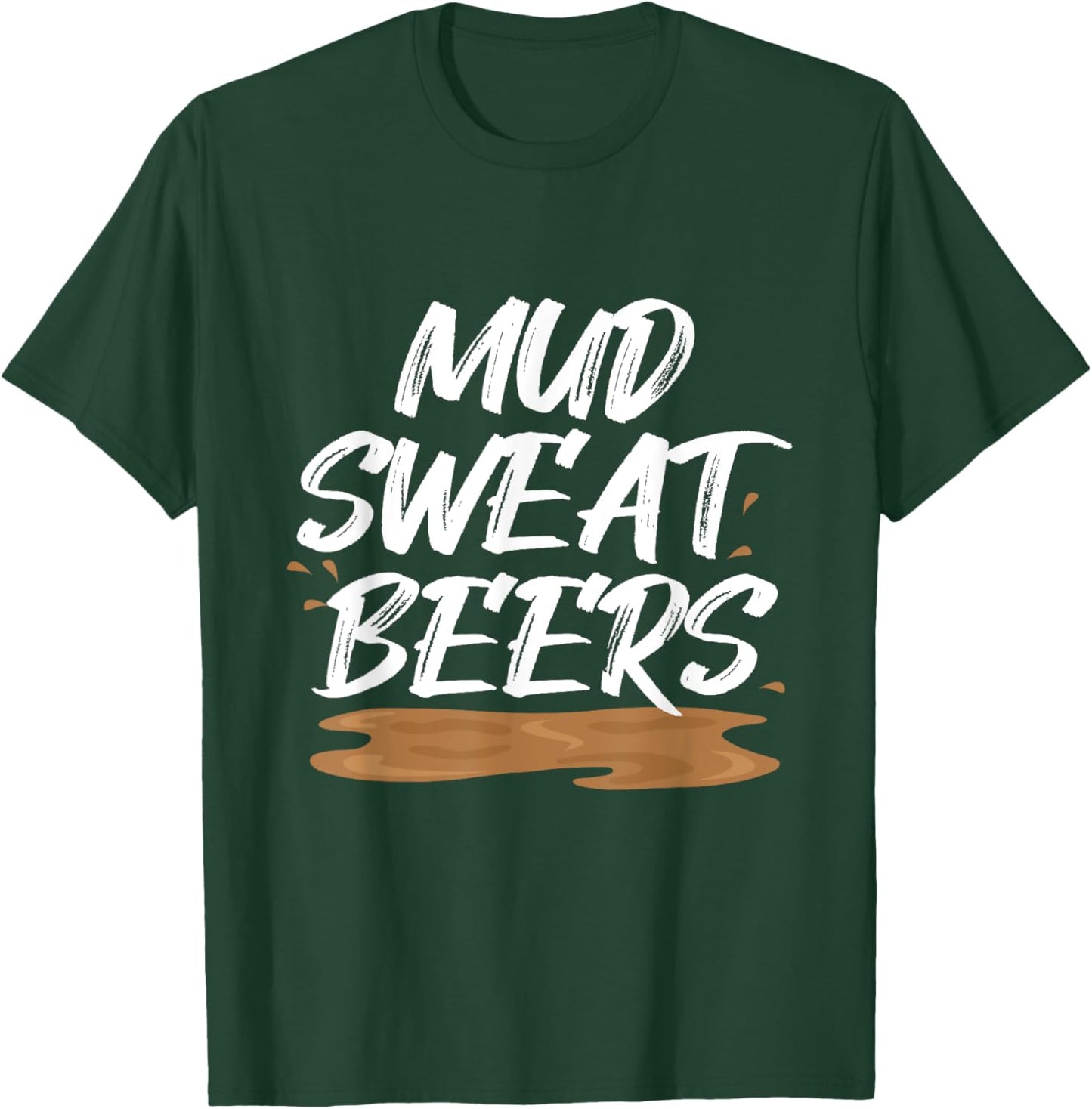 Mud Sweat Beers Mudding Game Mud Racing Mud Run T-Shirt - T-Shirt | Forest