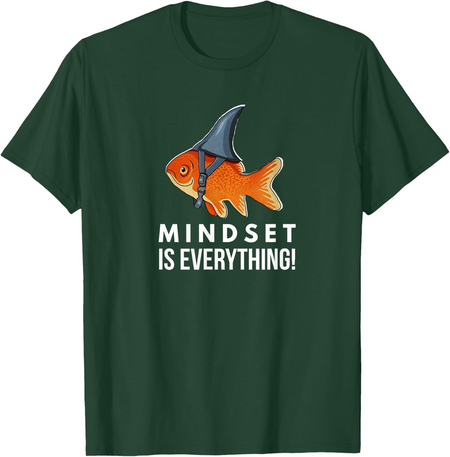 Mindset Motivational quote Cute Goldfish Shark Fish T-Shirt - T-Shirt | Forest