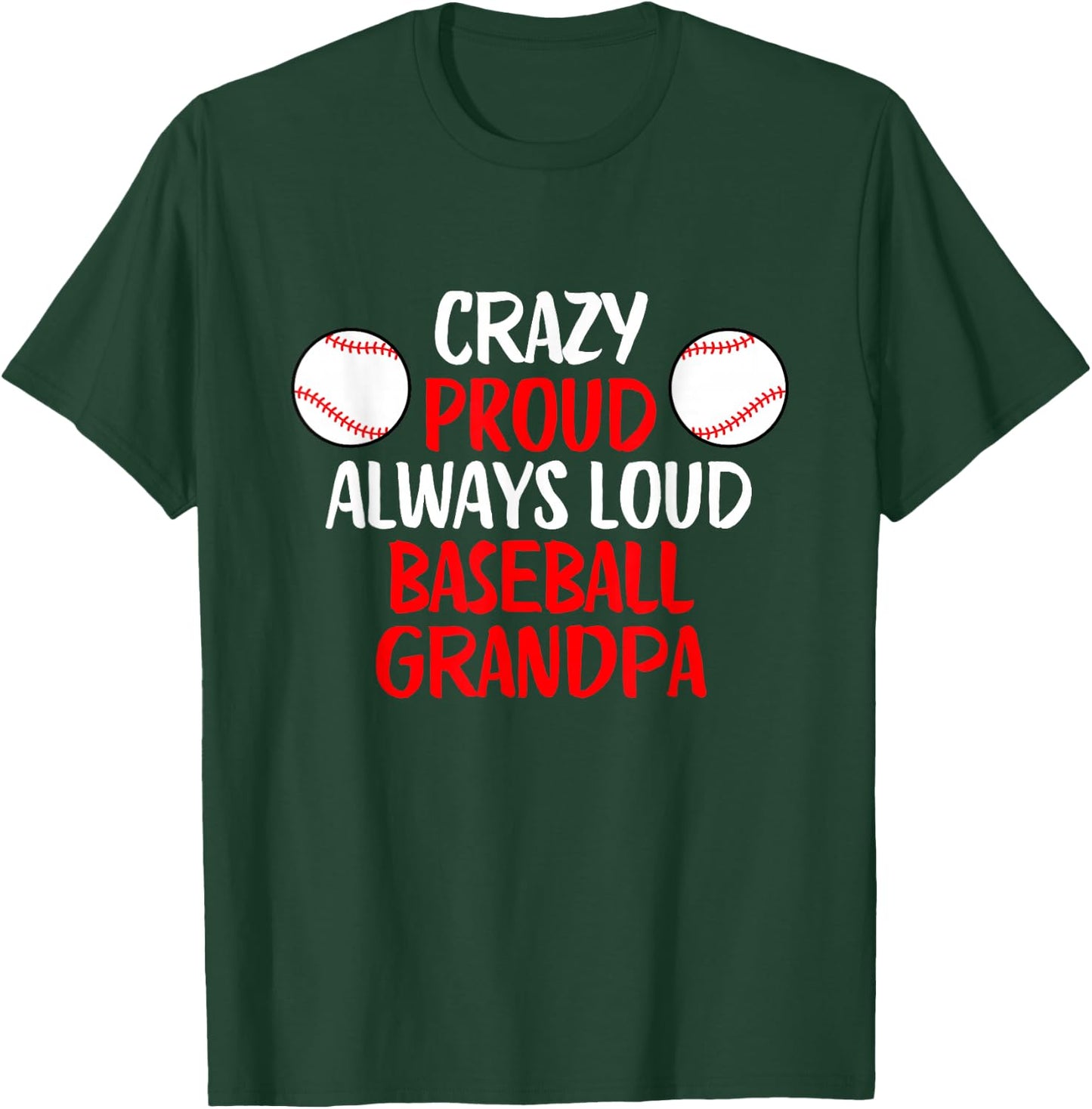 Crazy Proud Always Loud Baseball Grandpa Funny Baseball T-Shirt - T-Shirt | Forest
