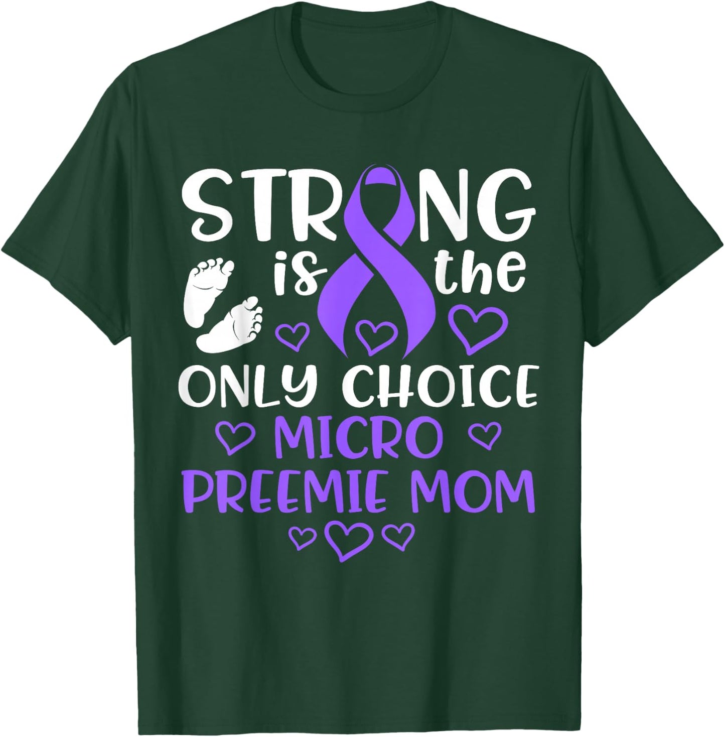 Micro Preemie NICU New Mom Awareness Strong Premature Birth T-Shirt - T-Shirt | Forest