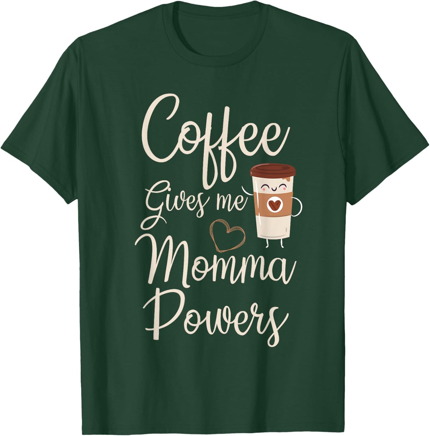 Coffee Gives Me Momma Powers Mother's Day Coffee Mom T-Shirt - T-Shirt | Forest