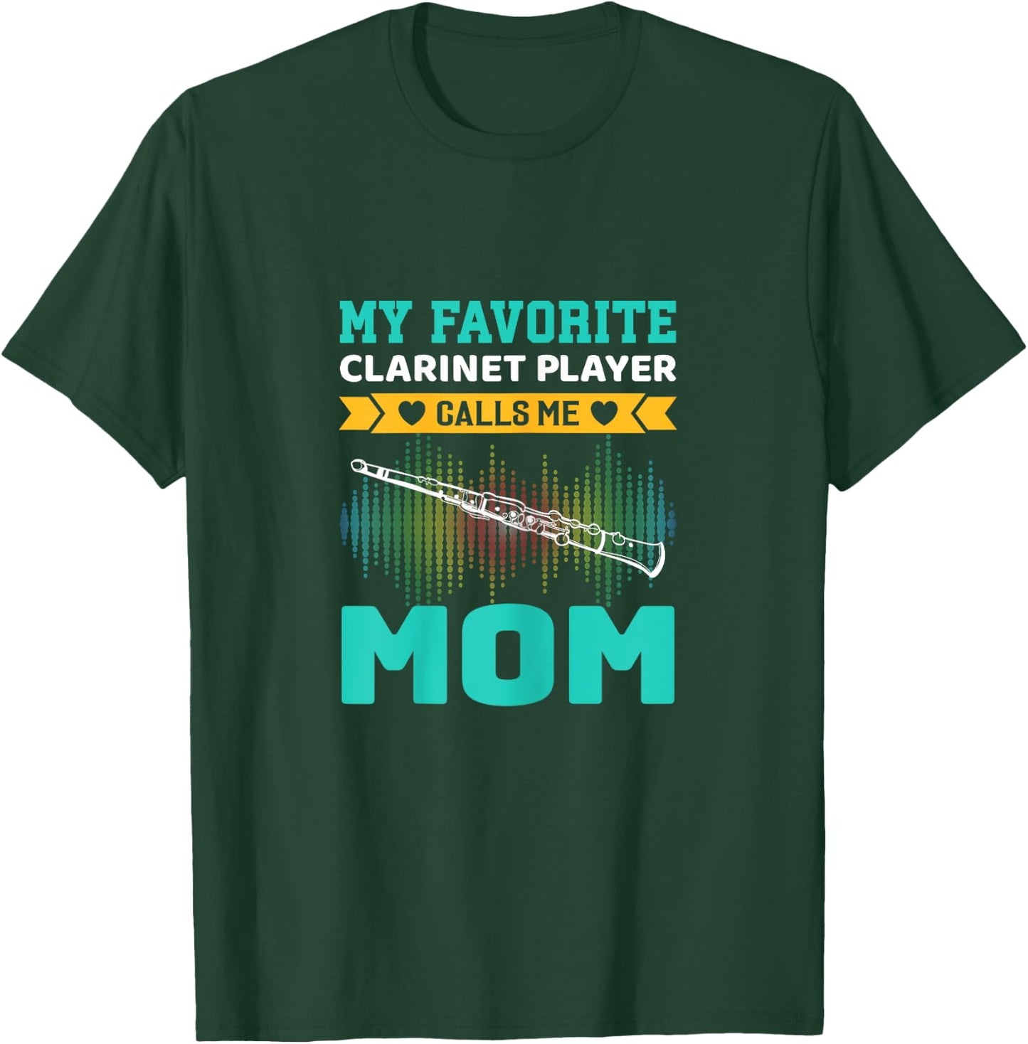 My Favorite Clarinet Player Calls Me Mom Mothers Day T-Shirt - T-Shirt | Forest