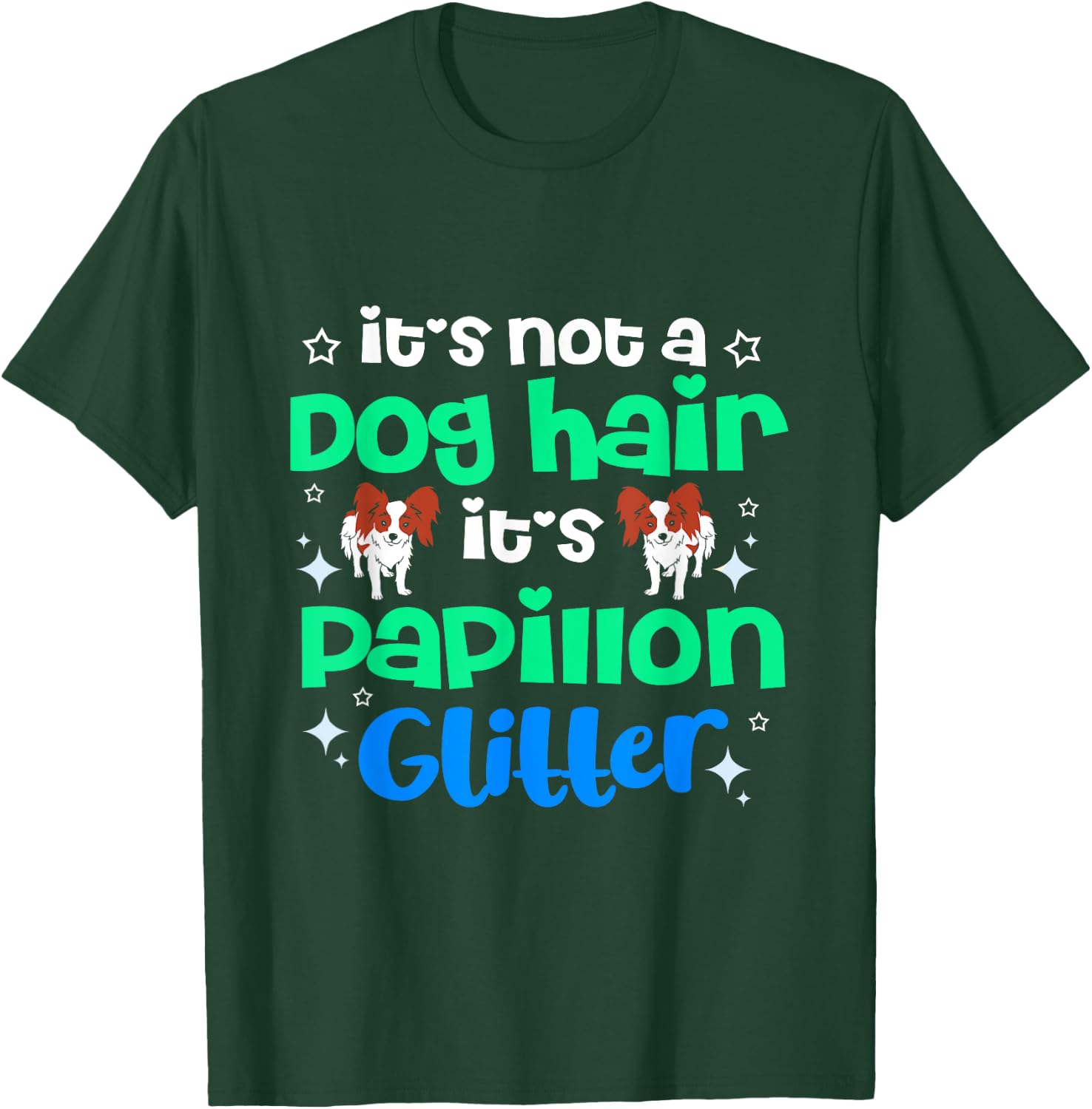 Its Not Dog Hair Its Papillon Glitter T-Shirt - T-Shirt | Forest