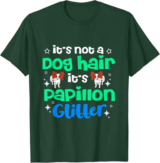 Its Not Dog Hair Its Papillon Glitter T-Shirt - T-Shirt | Forest