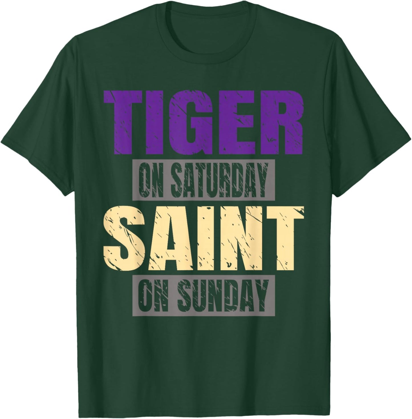 Tiger on Saturday Saint on Sunday Funny Fans Tiger T-Shirt - T-Shirt | Forest