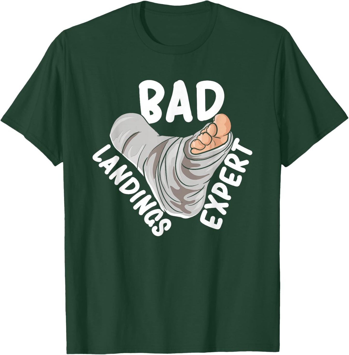 Get Well Soon Broken Leg Foot Cast Joke Bad Landings Expert T-Shirt - T-Shirt | Forest