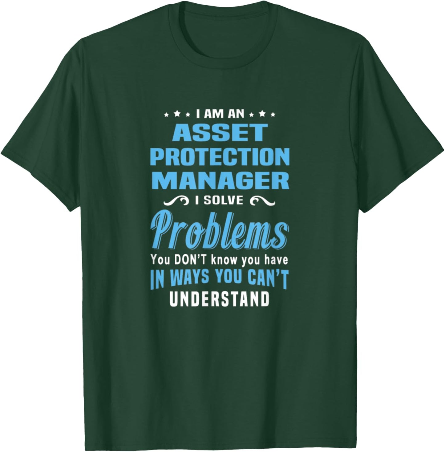Asset Protection Manager Solve Problems You Can't Understand T-Shirt - T-Shirt | Forest