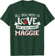 All you need is love and a dog named Maggie small large Men Women T-Shirt - T-Shirt | Forest