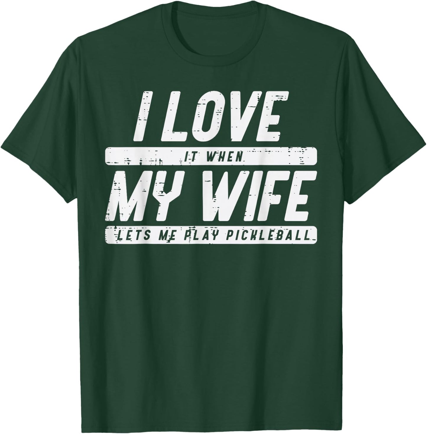Love My Wife Lets Me Play Pickleball Pickle Ball Husband Men T-Shirt - T-Shirt | Forest