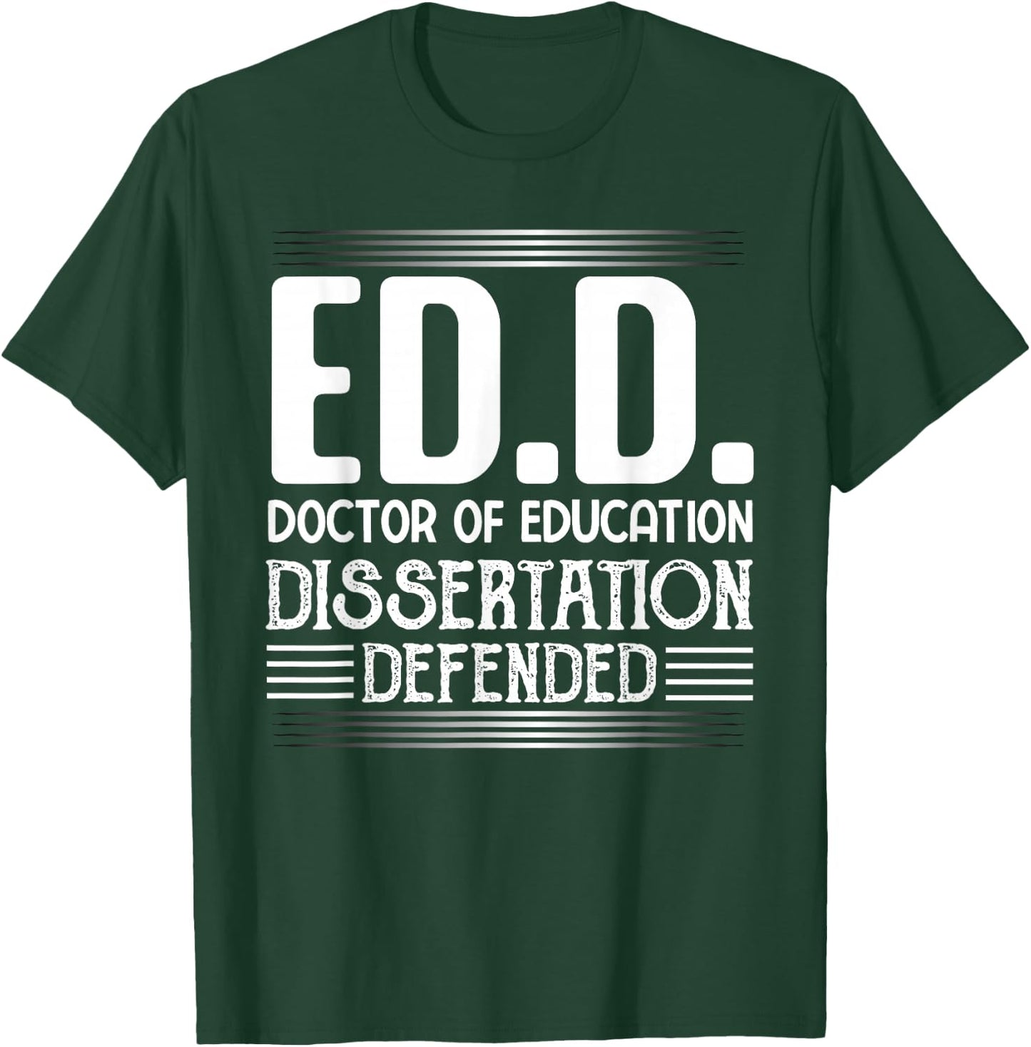 EdD-Doctor of Education Dissertation Defended-philosophy T-Shirt - T-Shirt | Forest