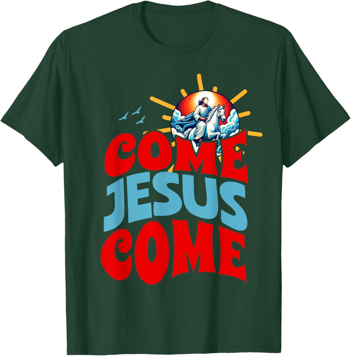 Come Jesus Come T-Shirt - T-Shirt | Forest