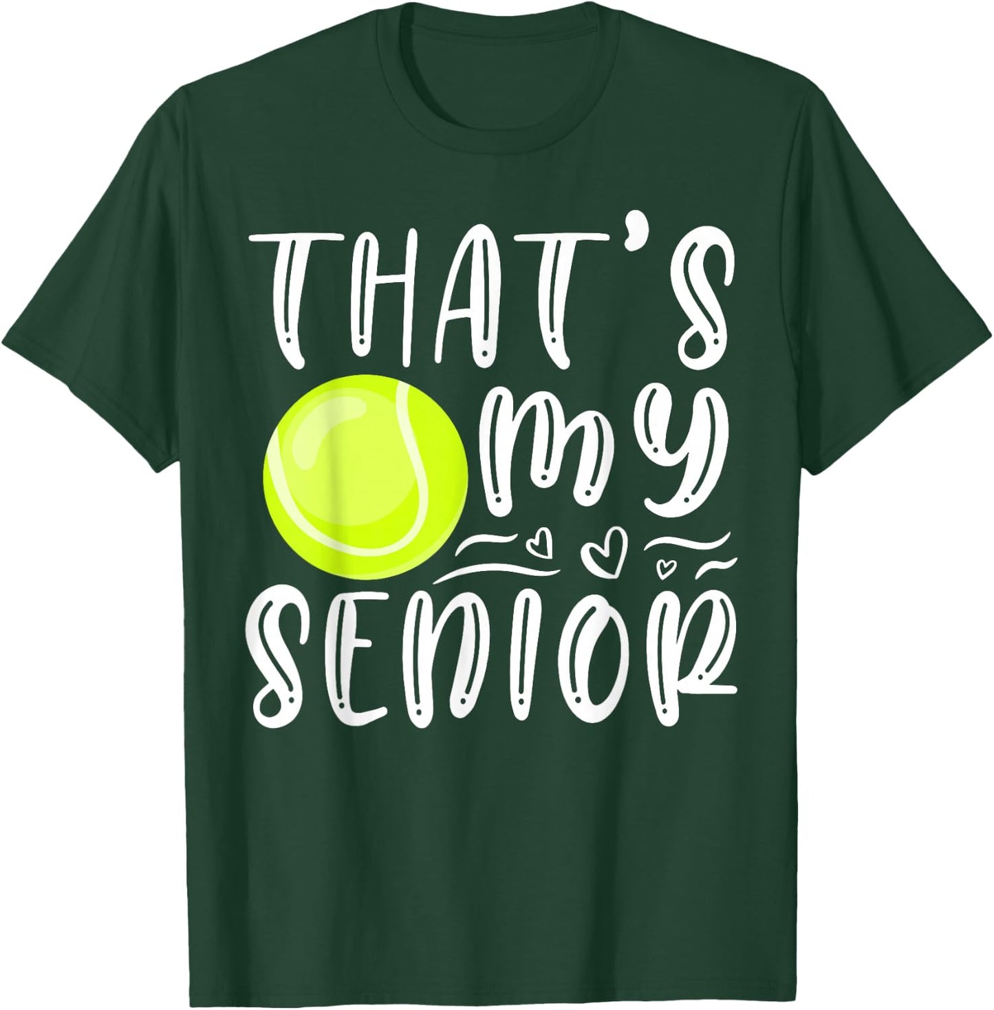 That's My Senior Tennis Mom Dad Brother Sister Game Day T-Shirt - T-Shirt | Forest