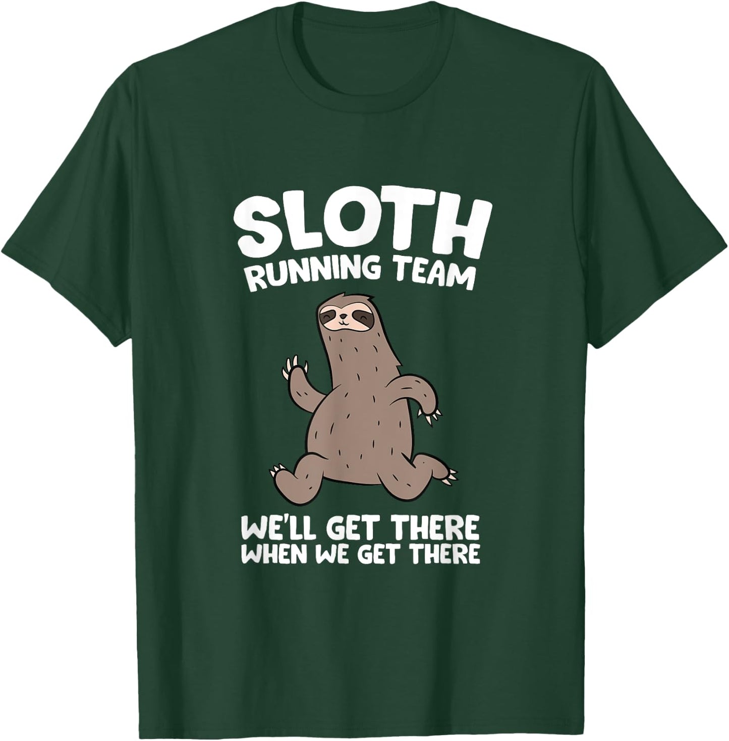 Sloth Running Team We Will Get There When We Get There T-Shirt - T-Shirt | Forest