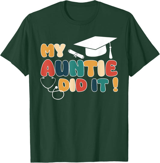 My Auntie Did It Aunt Graduation Doctor Nurse Aunt Graduated T-Shirt - T-Shirt | Forest