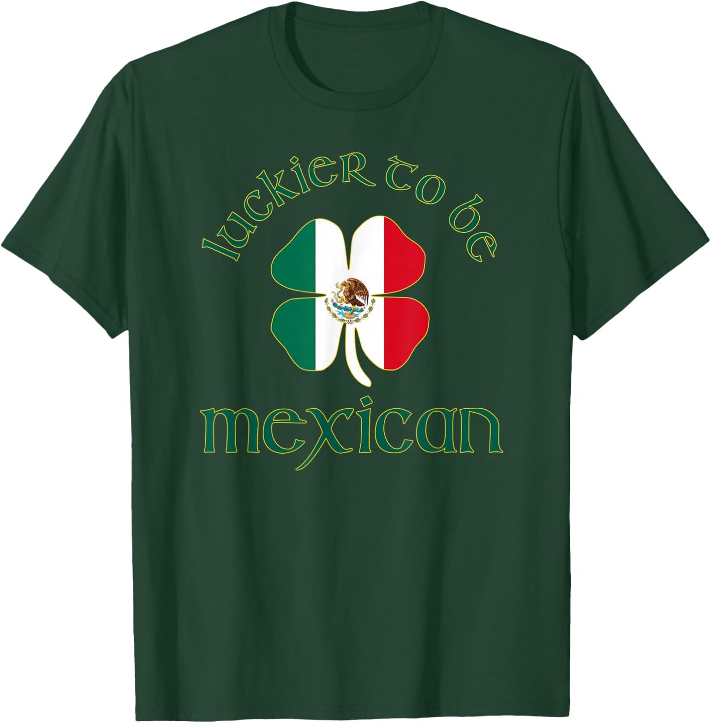 Luckier to Be Mexican St. Patrick's Day 4 Leaf Clover Flag T-Shirt - T-Shirt | Forest