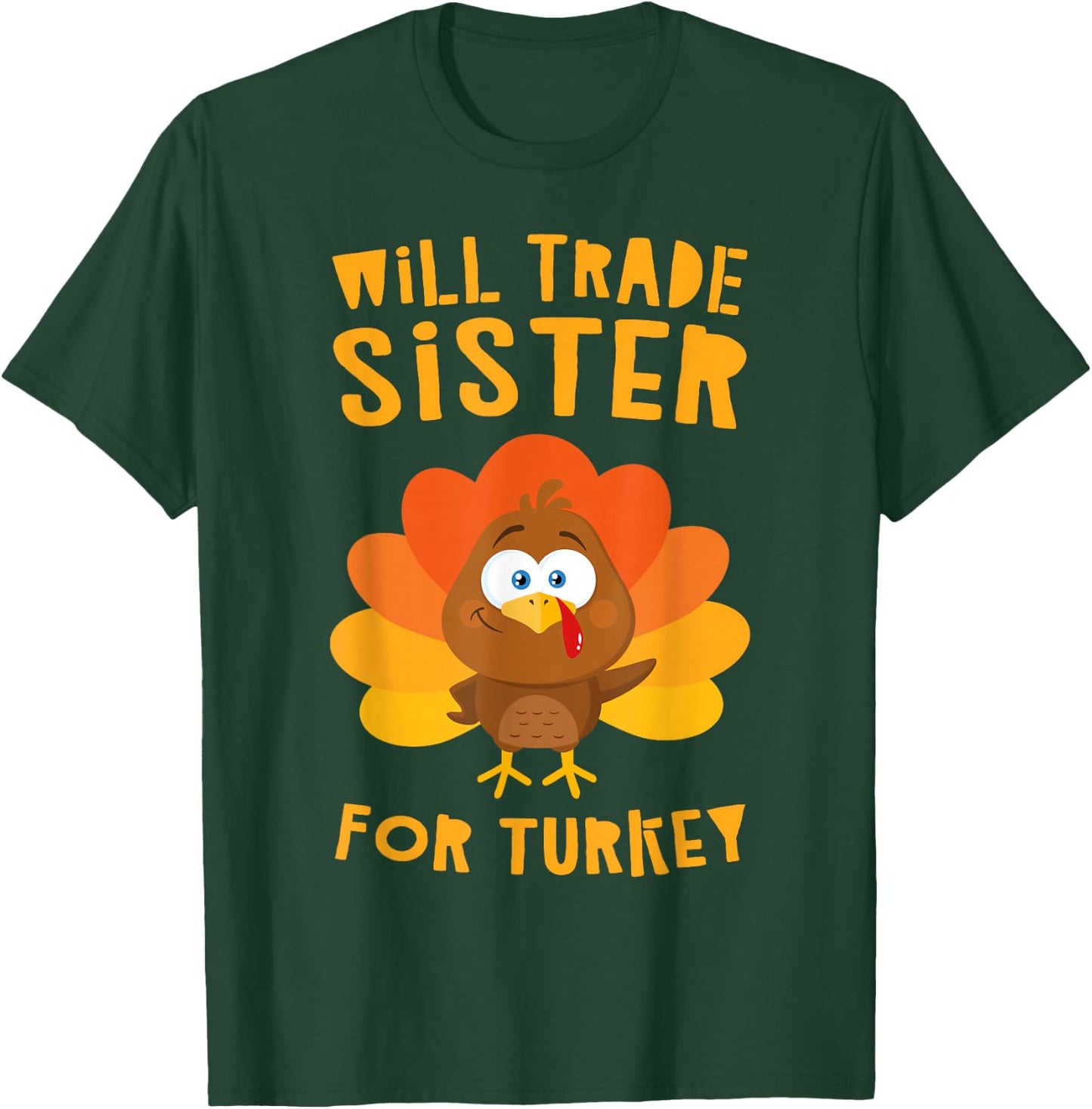 Will Trade Sister for Turkey Shirt Adult Kids Thanksgiving T-Shirt - T-Shirt | Forest
