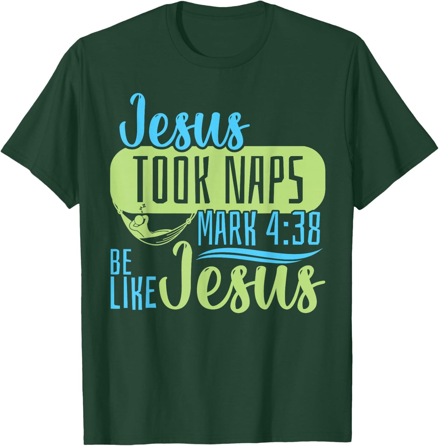 Christian Bible Verse Jesus Took Naps Mark 4:38 T-Shirt - T-Shirt | Forest