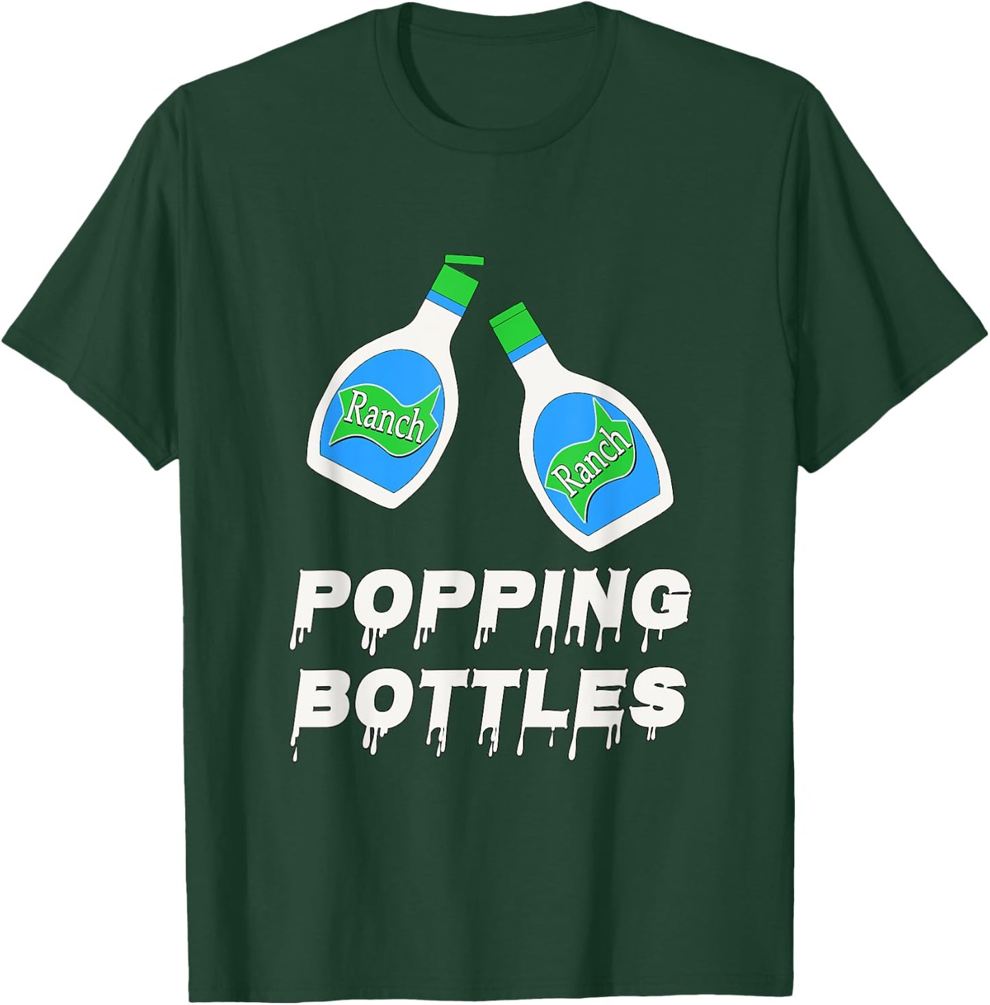 Popping Bottles - Ranch Dressing T-Shirt - T-Shirt | Forest