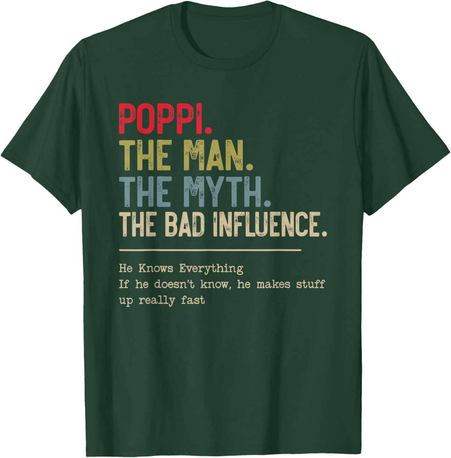 Poppi The Man The Myth The Bad Influence He Knows Everything T-Shirt - T-Shirt | Forest