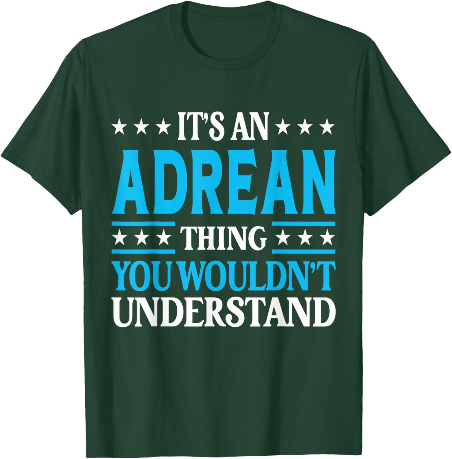 Adrean Thing Wouldn't Understand Personal Name Adrean T-Shirt - T-Shirt | Forest